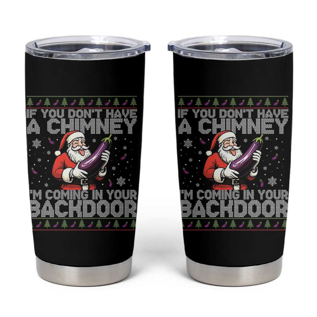 Funny Inappropriate Christmas Tumbler Cup Santa If You Dont Have A Chimney Im Coming In Your Backdoor - Wonder Print Shop
