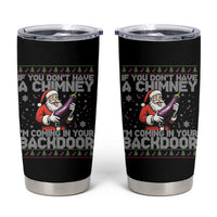 Funny Inappropriate Christmas Tumbler Cup Santa If You Dont Have A Chimney Im Coming In Your Backdoor - Wonder Print Shop