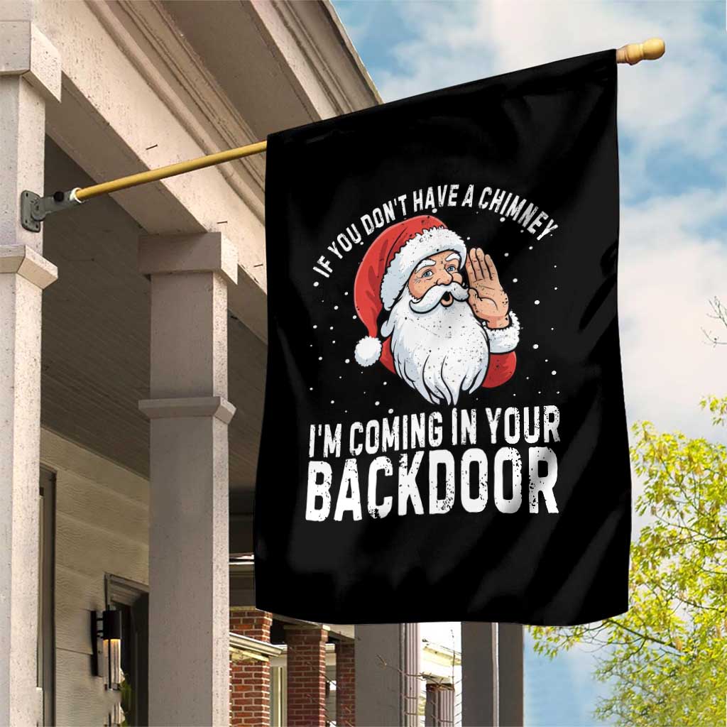 Funny Inappropriate Christmas Garden Flag Adult Humor Santa If You Dont Have A Chimney Im Coming In Your Backdoor - Wonder Print Shop