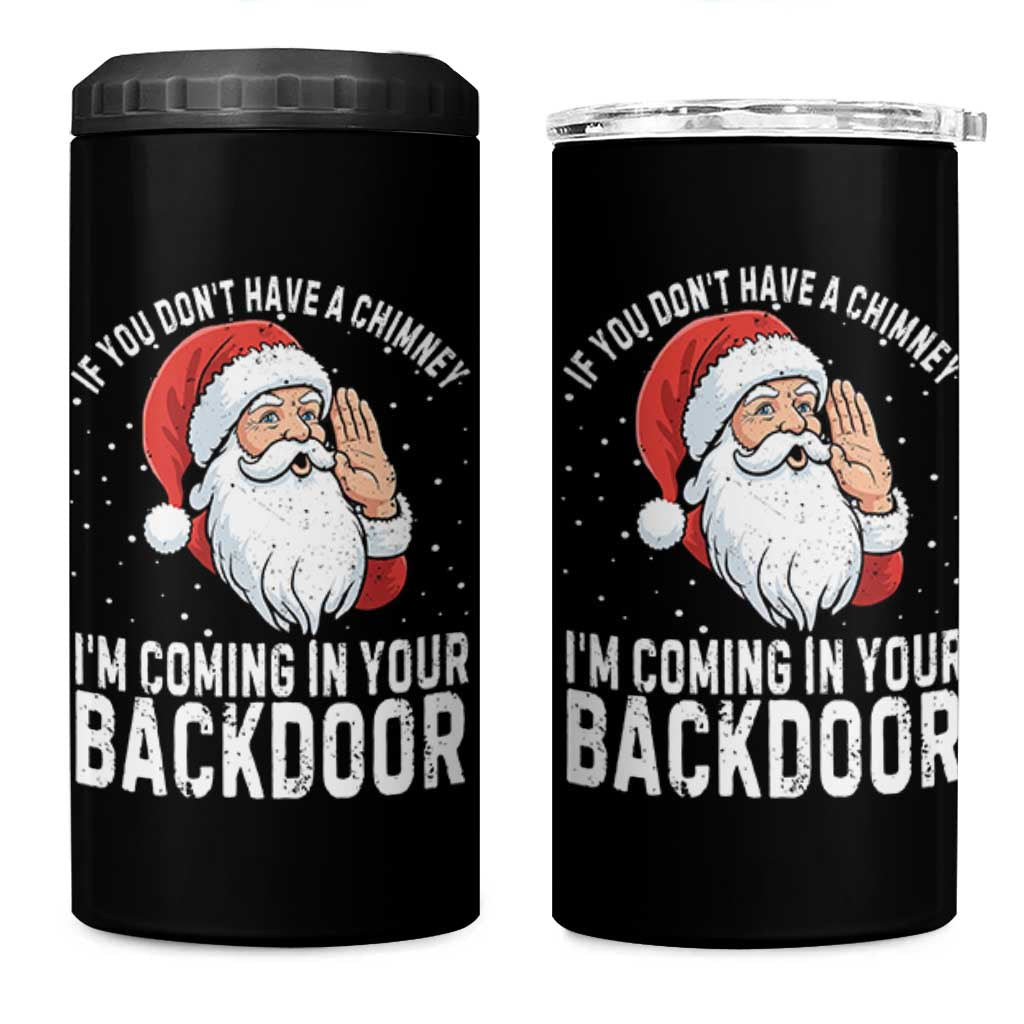 Funny Inappropriate Christmas 4 in 1 Can Cooler Tumbler Adult Humor Santa If You Dont Have A Chimney Im Coming In Your Backdoor - Wonder Print Shop
