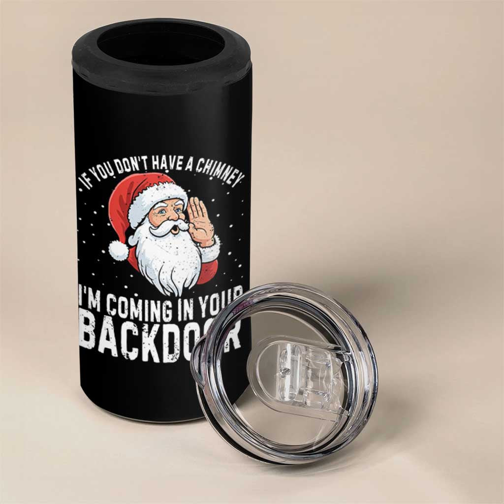 Funny Inappropriate Christmas 4 in 1 Can Cooler Tumbler Adult Humor Santa If You Dont Have A Chimney Im Coming In Your Backdoor - Wonder Print Shop