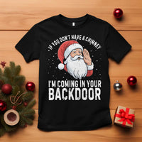 Funny Inappropriate Christmas T Shirt Adult Humor Santa If You Dont Have A Chimney Im Coming In Your Backdoor - Wonder Print Shop