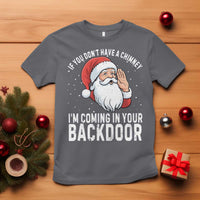 Funny Inappropriate Christmas T Shirt Adult Humor Santa If You Dont Have A Chimney Im Coming In Your Backdoor - Wonder Print Shop