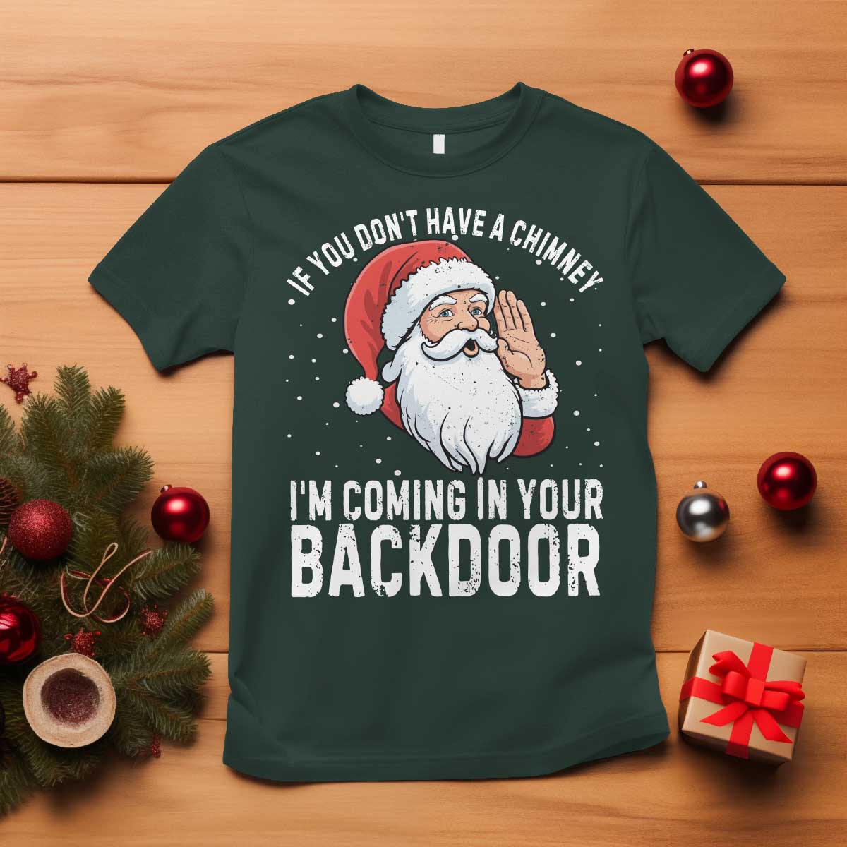 Funny Inappropriate Christmas T Shirt Adult Humor Santa If You Dont Have A Chimney Im Coming In Your Backdoor - Wonder Print Shop