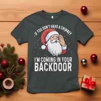 Funny Inappropriate Christmas T Shirt Adult Humor Santa If You Dont Have A Chimney Im Coming In Your Backdoor - Wonder Print Shop