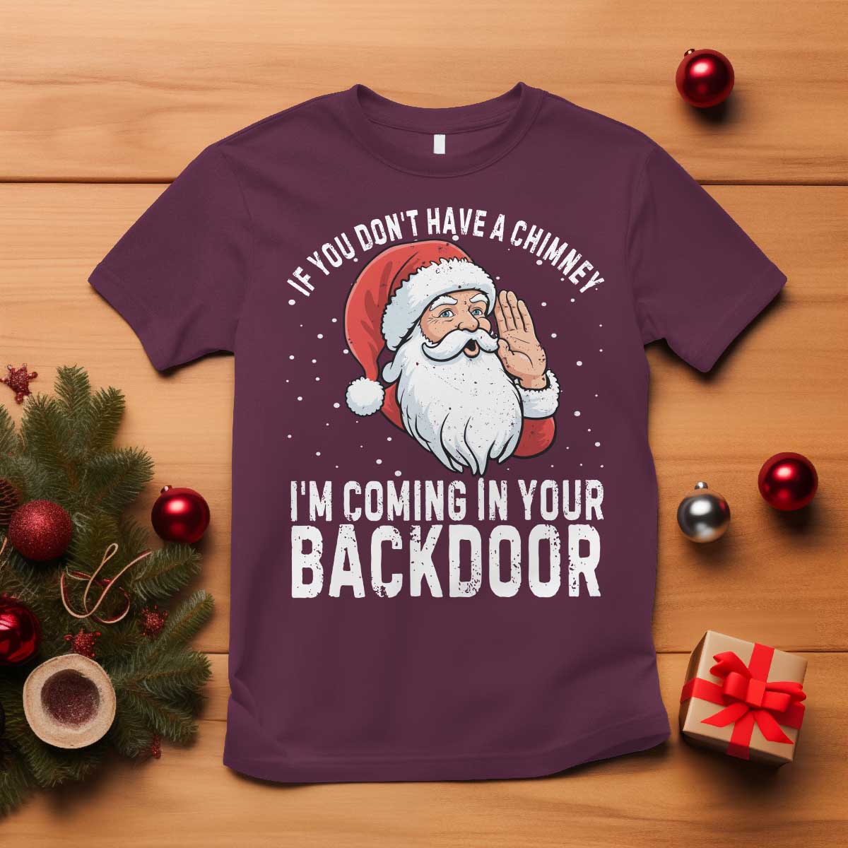 Funny Inappropriate Christmas T Shirt Adult Humor Santa If You Dont Have A Chimney Im Coming In Your Backdoor - Wonder Print Shop