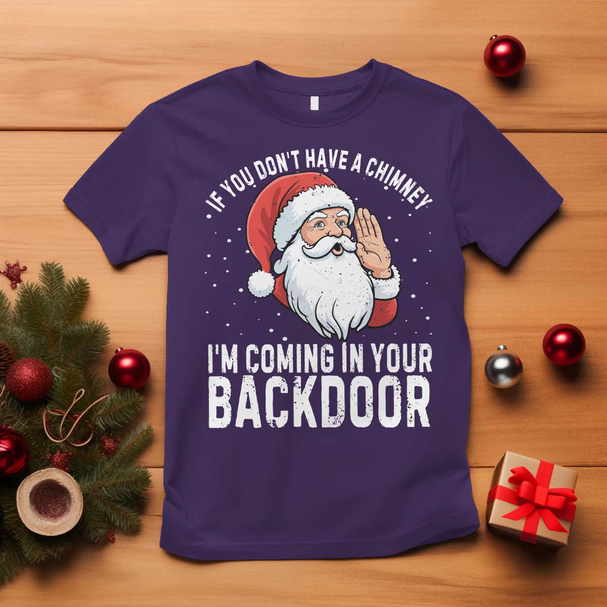 Funny Inappropriate Christmas T Shirt Adult Humor Santa If You Dont Have A Chimney Im Coming In Your Backdoor - Wonder Print Shop