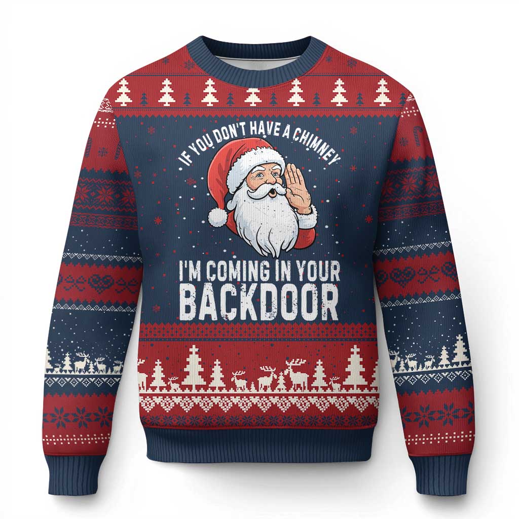 Funny Inappropriate Xmas Ugly Christmas Sweater Adult Humor Santa If You Dont Have A Chimney Im Coming In Your Backdoor - Wonder Print Shop