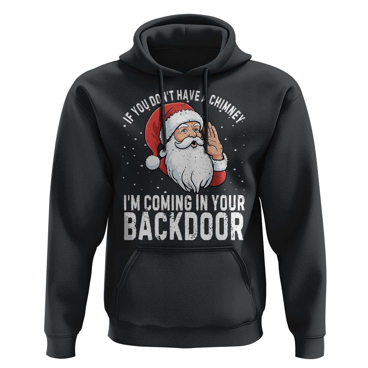 Funny Inappropriate Christmas Hoodie Adult Humor Santa If You Dont Have A Chimney Im Coming In Your Backdoor - Wonder Print Shop