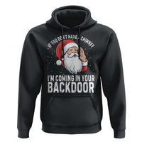 Funny Inappropriate Christmas Hoodie Adult Humor Santa If You Dont Have A Chimney Im Coming In Your Backdoor - Wonder Print Shop
