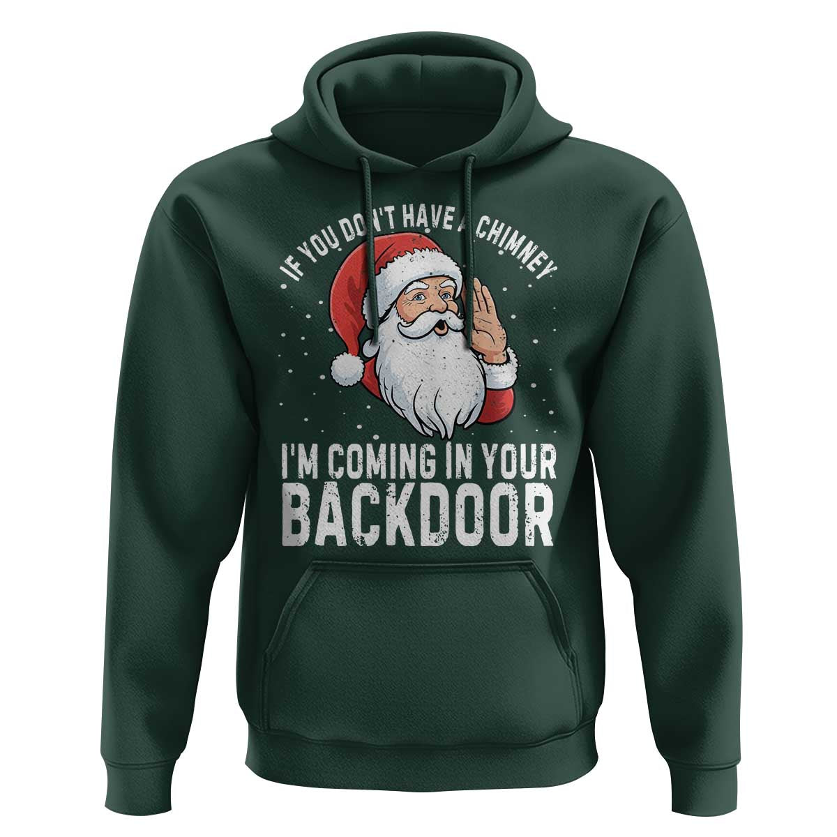 Funny Inappropriate Christmas Hoodie Adult Humor Santa If You Dont Have A Chimney Im Coming In Your Backdoor - Wonder Print Shop