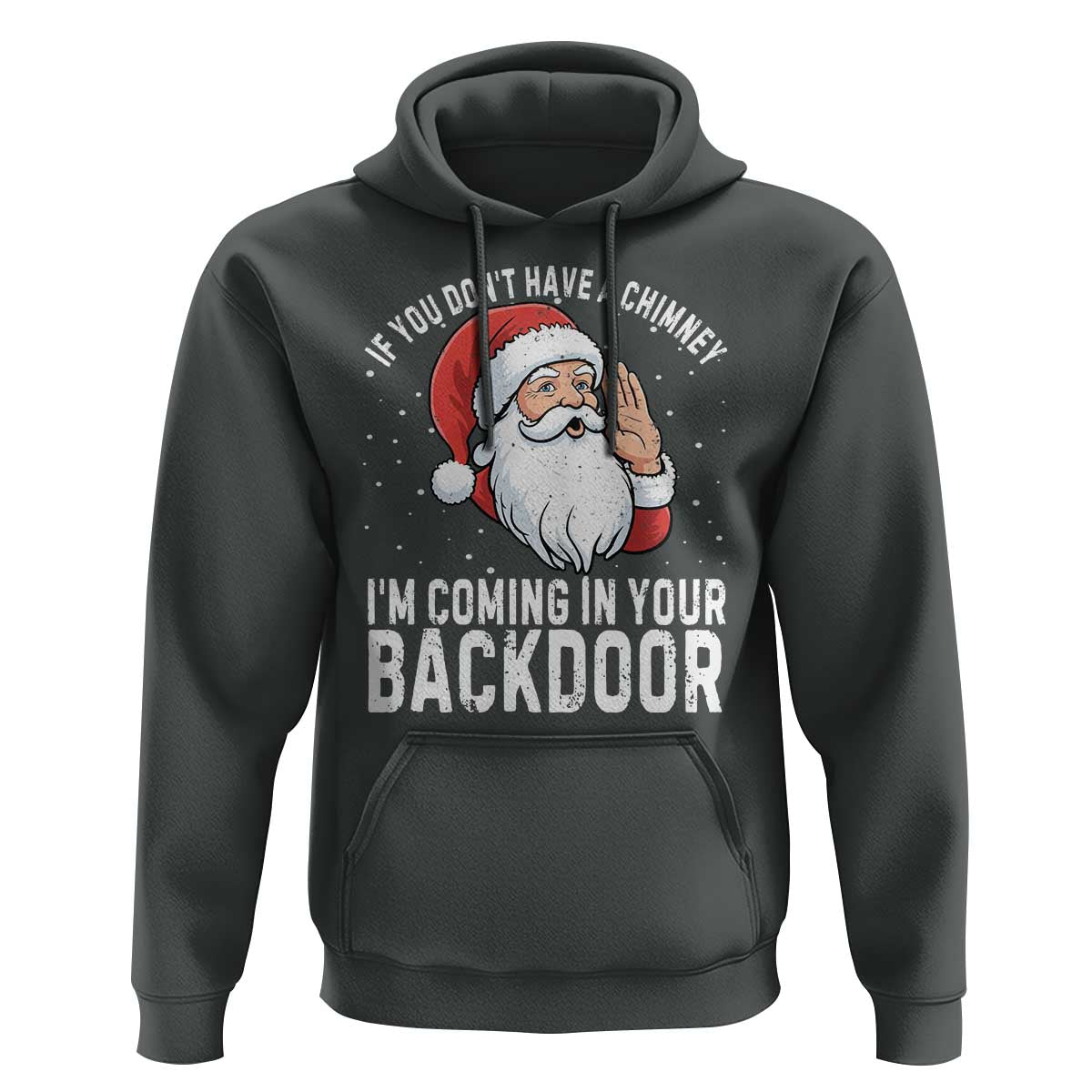 Funny Inappropriate Christmas Hoodie Adult Humor Santa If You Dont Have A Chimney Im Coming In Your Backdoor - Wonder Print Shop