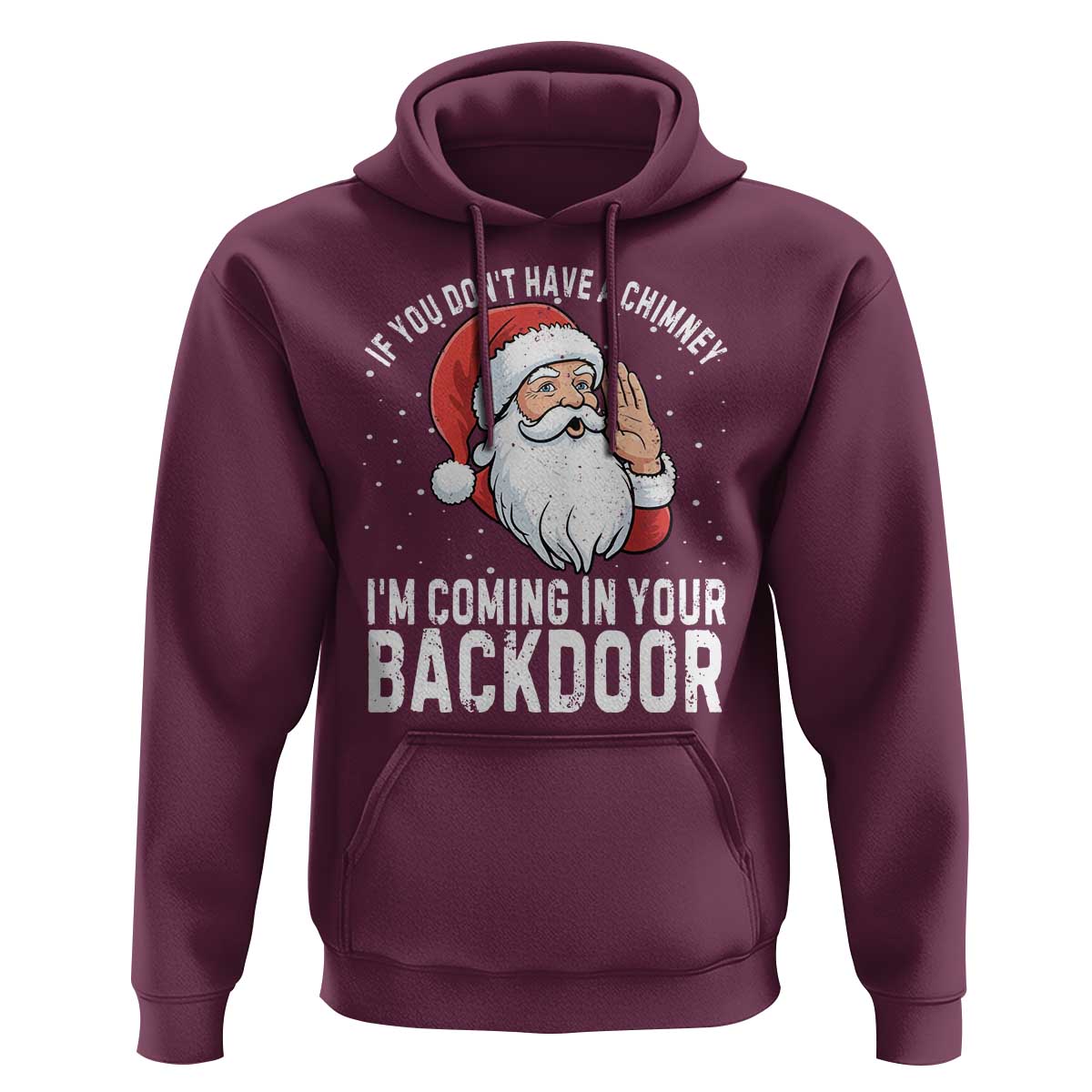Funny Inappropriate Christmas Hoodie Adult Humor Santa If You Dont Have A Chimney Im Coming In Your Backdoor - Wonder Print Shop