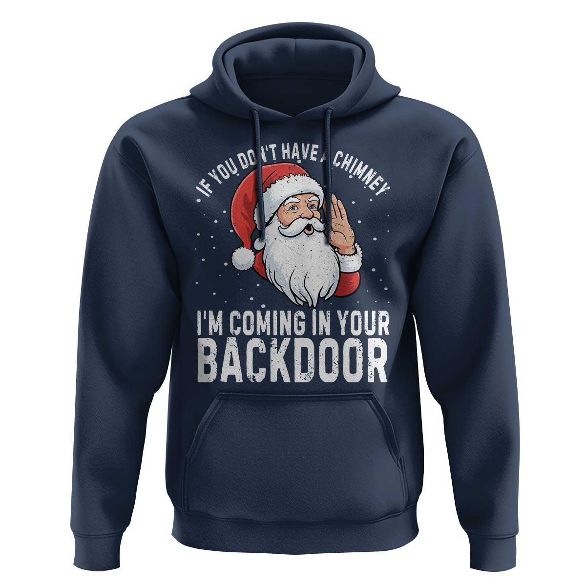 Funny Inappropriate Christmas Hoodie Adult Humor Santa If You Dont Have A Chimney Im Coming In Your Backdoor - Wonder Print Shop