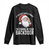 Funny Inappropriate Christmas Long Sleeve Shirt Adult Humor Santa If You Dont Have A Chimney Im Coming In Your Backdoor - Wonder Print Shop