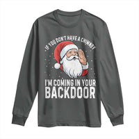 Funny Inappropriate Christmas Long Sleeve Shirt Adult Humor Santa If You Dont Have A Chimney Im Coming In Your Backdoor - Wonder Print Shop