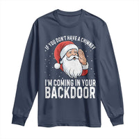 Funny Inappropriate Christmas Long Sleeve Shirt Adult Humor Santa If You Dont Have A Chimney Im Coming In Your Backdoor - Wonder Print Shop