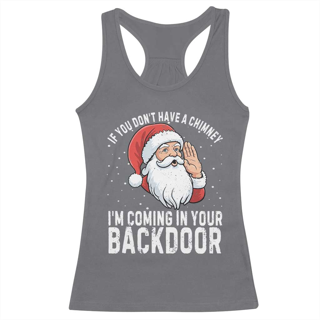 Funny Inappropriate Christmas Racerback Tank Top Adult Humor Santa If You Dont Have A Chimney Im Coming In Your Backdoor - Wonder Print Shop
