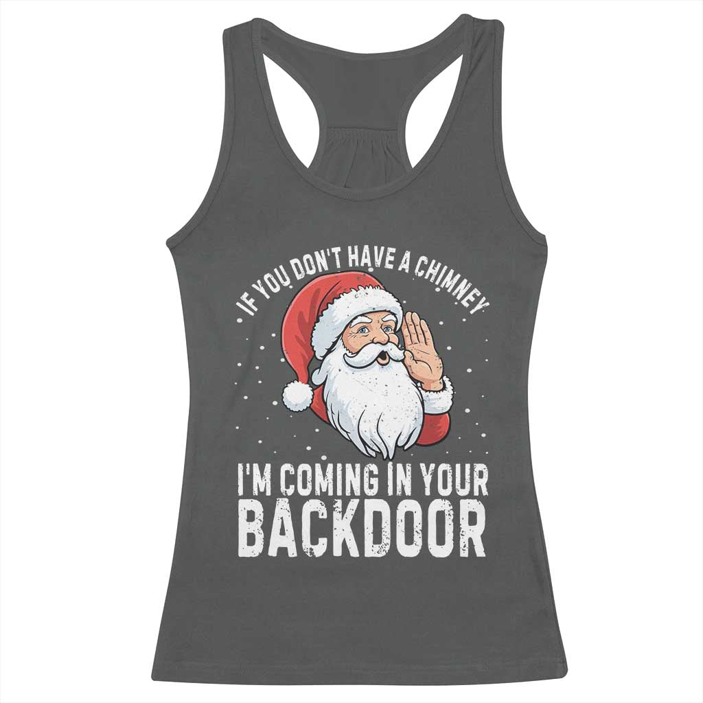 Funny Inappropriate Christmas Racerback Tank Top Adult Humor Santa If You Dont Have A Chimney Im Coming In Your Backdoor - Wonder Print Shop