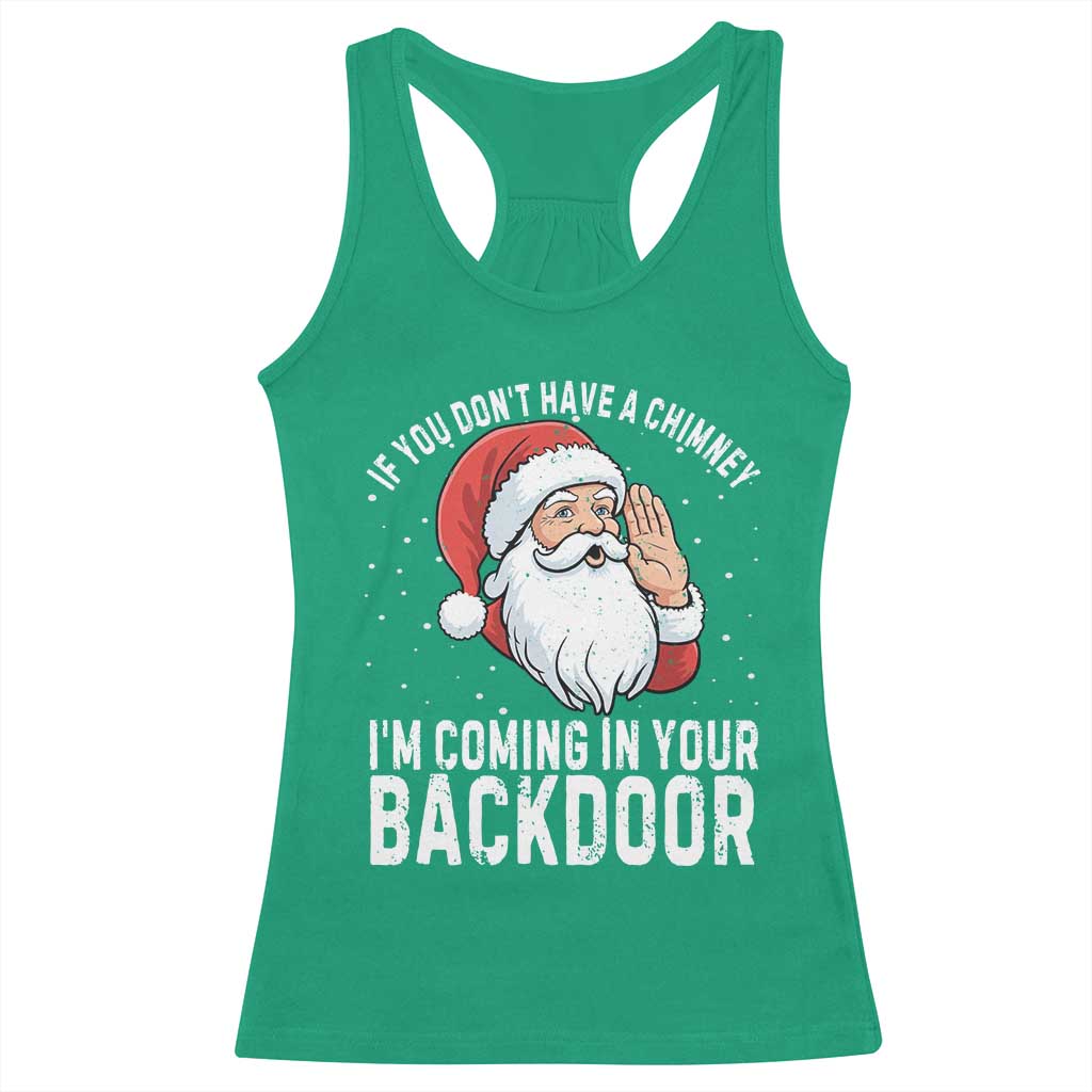 Funny Inappropriate Christmas Racerback Tank Top Adult Humor Santa If You Dont Have A Chimney Im Coming In Your Backdoor - Wonder Print Shop