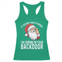 Funny Inappropriate Christmas Racerback Tank Top Adult Humor Santa If You Dont Have A Chimney Im Coming In Your Backdoor - Wonder Print Shop