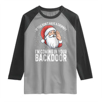 Funny Inappropriate Christmas Raglan Shirt Adult Humor Santa If You Dont Have A Chimney Im Coming In Your Backdoor - Wonder Print Shop