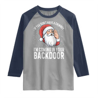 Funny Inappropriate Christmas Raglan Shirt Adult Humor Santa If You Dont Have A Chimney Im Coming In Your Backdoor - Wonder Print Shop