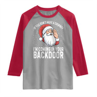 Funny Inappropriate Christmas Raglan Shirt Adult Humor Santa If You Dont Have A Chimney Im Coming In Your Backdoor - Wonder Print Shop