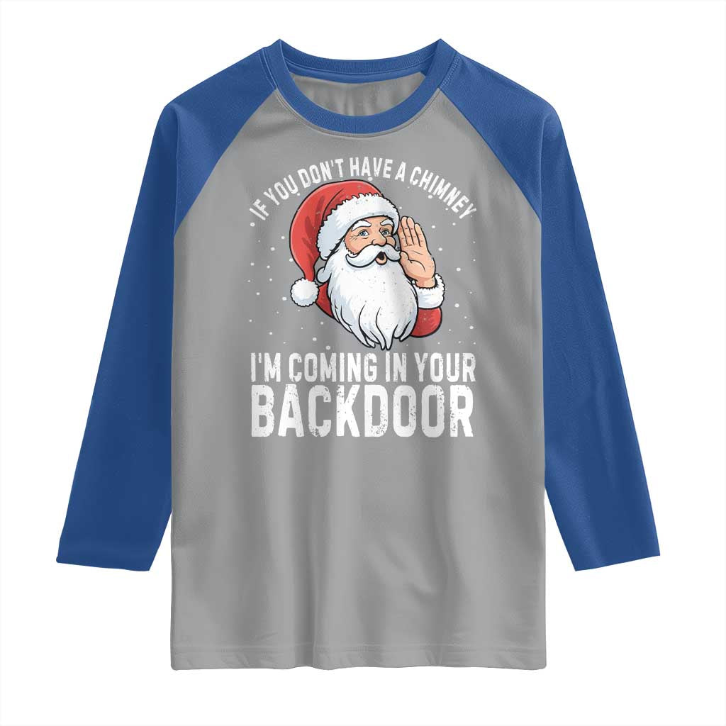 Funny Inappropriate Christmas Raglan Shirt Adult Humor Santa If You Dont Have A Chimney Im Coming In Your Backdoor - Wonder Print Shop