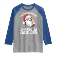 Funny Inappropriate Christmas Raglan Shirt Adult Humor Santa If You Dont Have A Chimney Im Coming In Your Backdoor - Wonder Print Shop