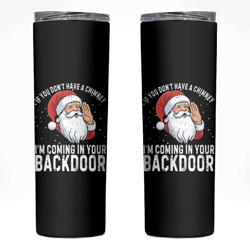 Funny Inappropriate Christmas Skinny Tumbler Adult Humor Santa If You Dont Have A Chimney Im Coming In Your Backdoor - Wonder Print Shop