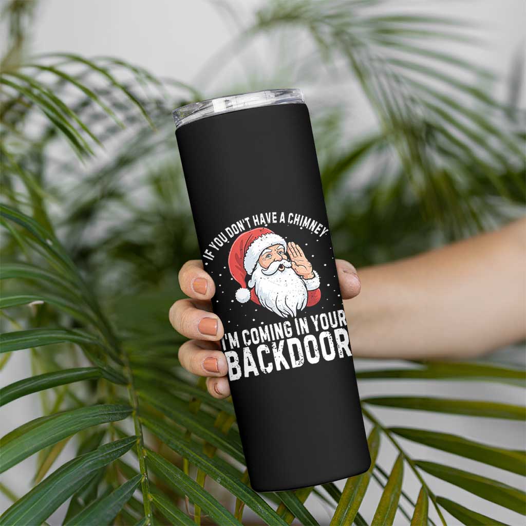 Funny Inappropriate Christmas Skinny Tumbler Adult Humor Santa If You Dont Have A Chimney Im Coming In Your Backdoor - Wonder Print Shop