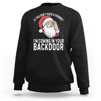 Funny Inappropriate Christmas Sweatshirt Adult Humor Santa If You Dont Have A Chimney Im Coming In Your Backdoor - Wonder Print Shop