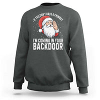 Funny Inappropriate Christmas Sweatshirt Adult Humor Santa If You Dont Have A Chimney Im Coming In Your Backdoor - Wonder Print Shop