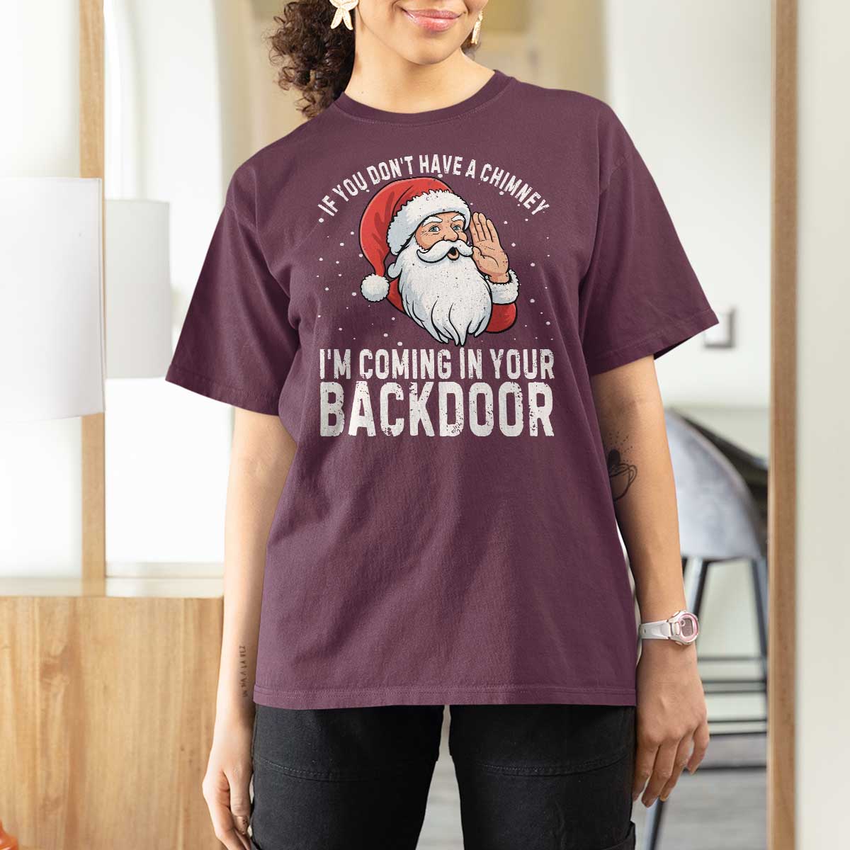 Funny Inappropriate Christmas T Shirt For Women Adult Humor Santa If You Dont Have A Chimney Im Coming In Your Backdoor - Wonder Print Shop