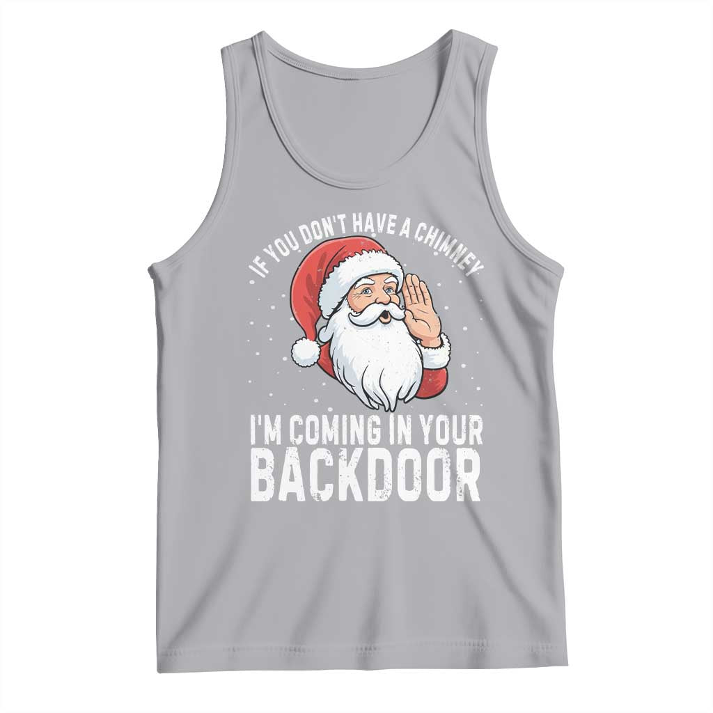 Funny Inappropriate Christmas Tank Top Adult Humor Santa If You Dont Have A Chimney Im Coming In Your Backdoor - Wonder Print Shop