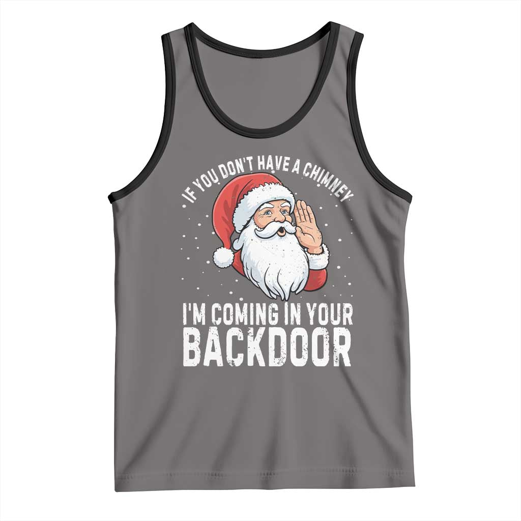 Funny Inappropriate Christmas Tank Top Adult Humor Santa If You Dont Have A Chimney Im Coming In Your Backdoor - Wonder Print Shop