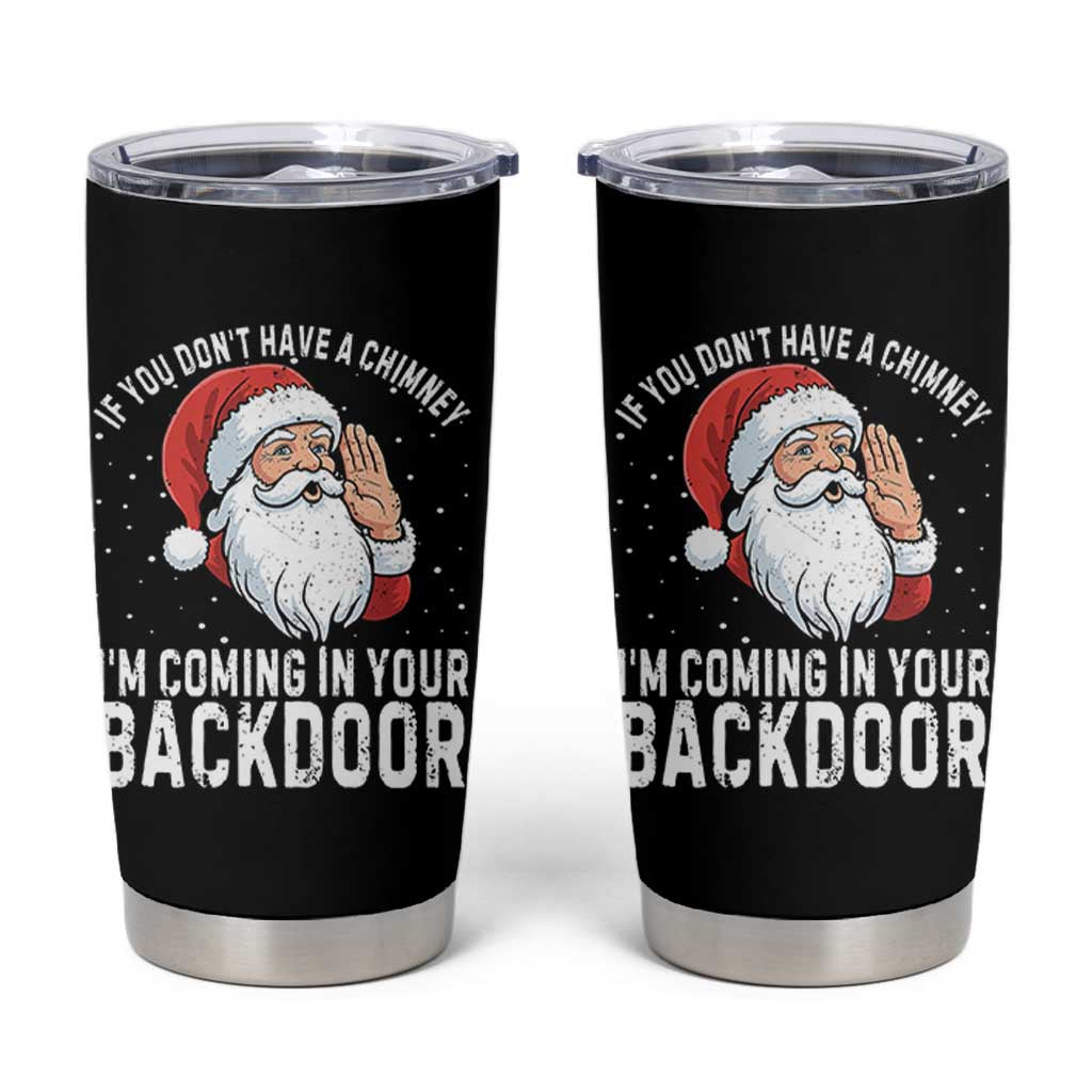 Funny Inappropriate Christmas Tumbler Cup Adult Humor Santa If You Dont Have A Chimney Im Coming In Your Backdoor - Wonder Print Shop