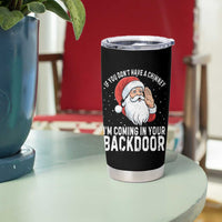 Funny Inappropriate Christmas Tumbler Cup Adult Humor Santa If You Dont Have A Chimney Im Coming In Your Backdoor - Wonder Print Shop