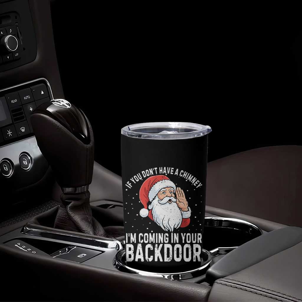 Funny Inappropriate Christmas Tumbler Cup Adult Humor Santa If You Dont Have A Chimney Im Coming In Your Backdoor - Wonder Print Shop