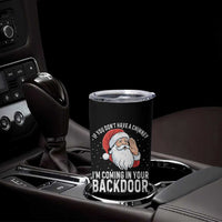 Funny Inappropriate Christmas Tumbler Cup Adult Humor Santa If You Dont Have A Chimney Im Coming In Your Backdoor - Wonder Print Shop