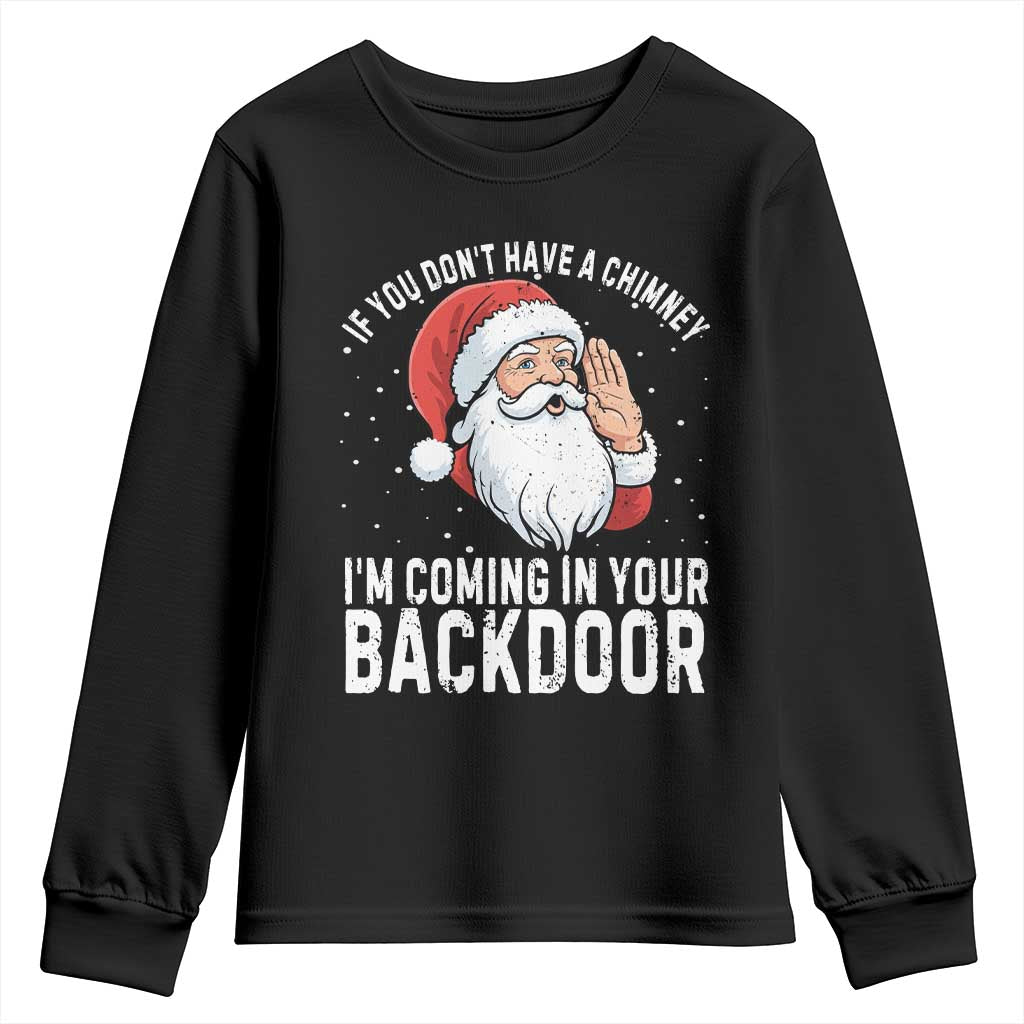 Funny Inappropriate Christmas Youth Sweatshirt Adult Humor Santa If You Dont Have A Chimney Im Coming In Your Backdoor - Wonder Print Shop