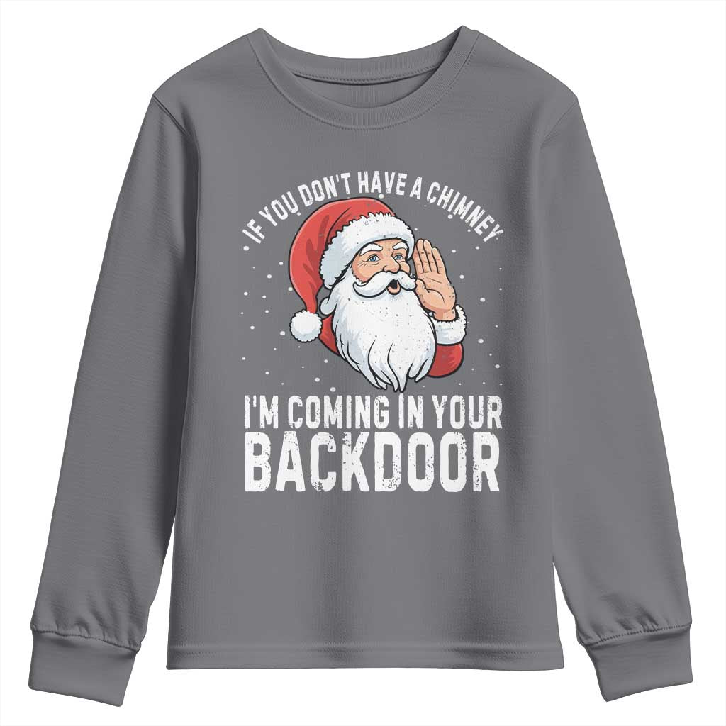 Funny Inappropriate Christmas Youth Sweatshirt Adult Humor Santa If You Dont Have A Chimney Im Coming In Your Backdoor - Wonder Print Shop