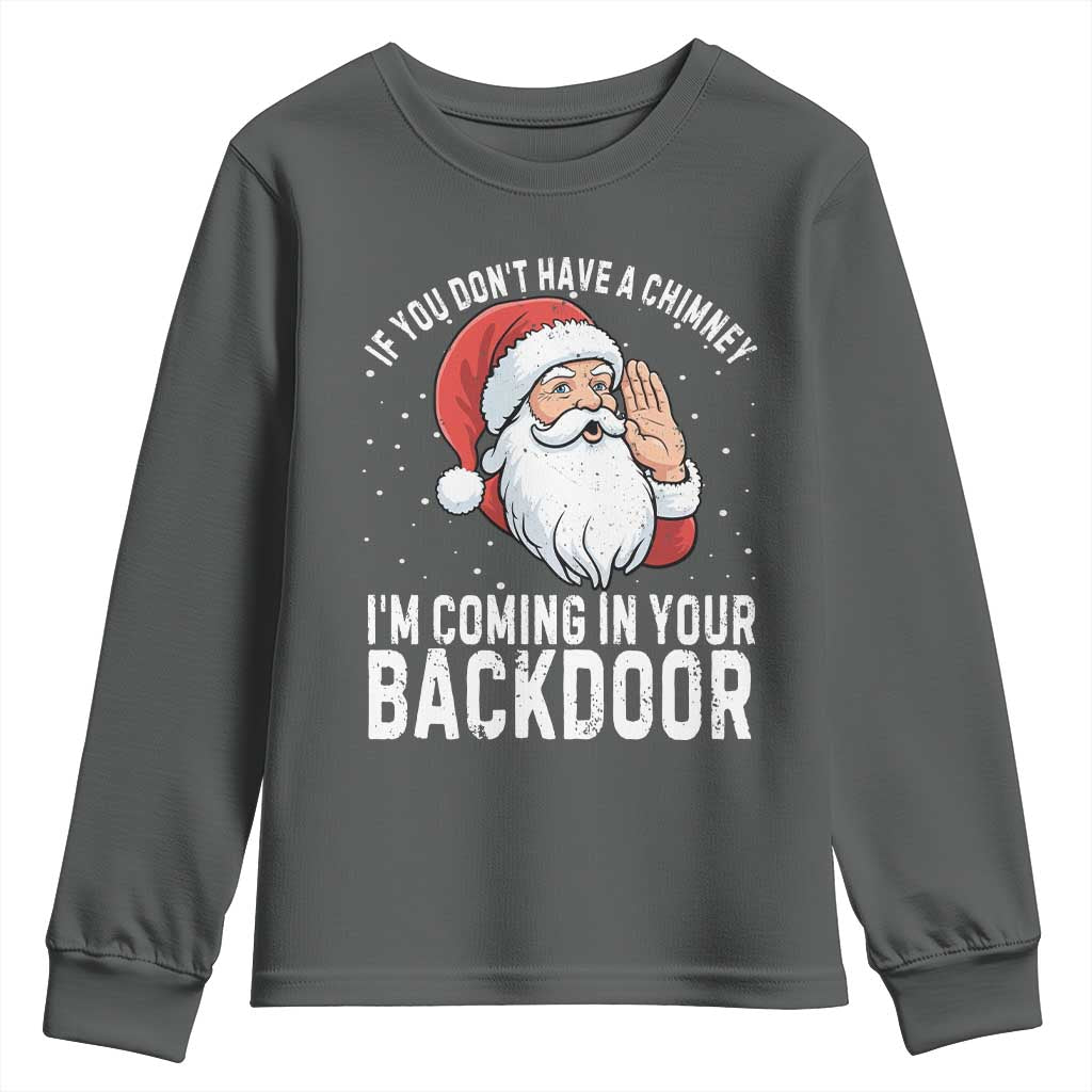 Funny Inappropriate Christmas Youth Sweatshirt Adult Humor Santa If You Dont Have A Chimney Im Coming In Your Backdoor - Wonder Print Shop