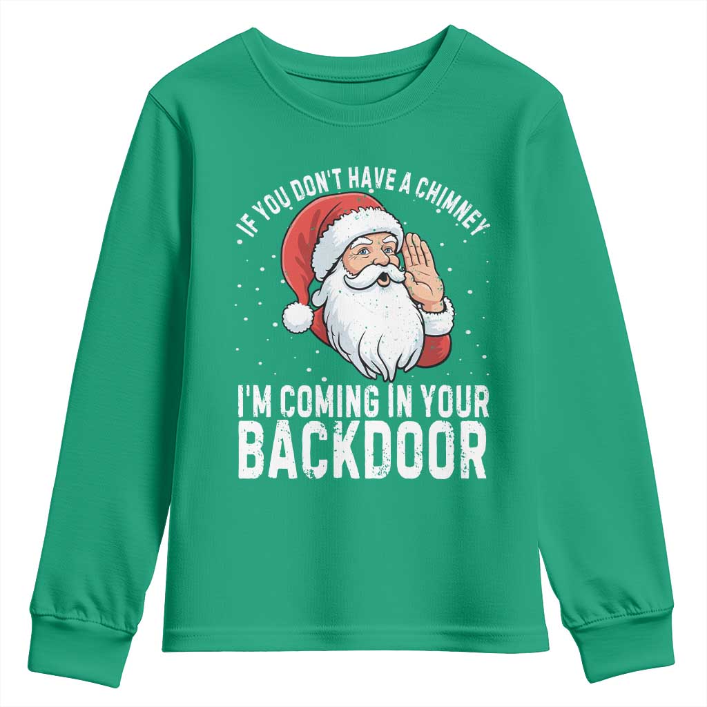 Funny Inappropriate Christmas Youth Sweatshirt Adult Humor Santa If You Dont Have A Chimney Im Coming In Your Backdoor - Wonder Print Shop