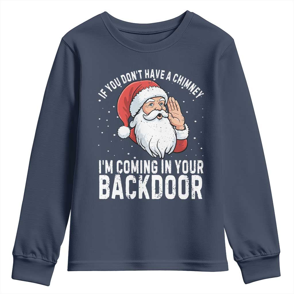 Funny Inappropriate Christmas Youth Sweatshirt Adult Humor Santa If You Dont Have A Chimney Im Coming In Your Backdoor - Wonder Print Shop