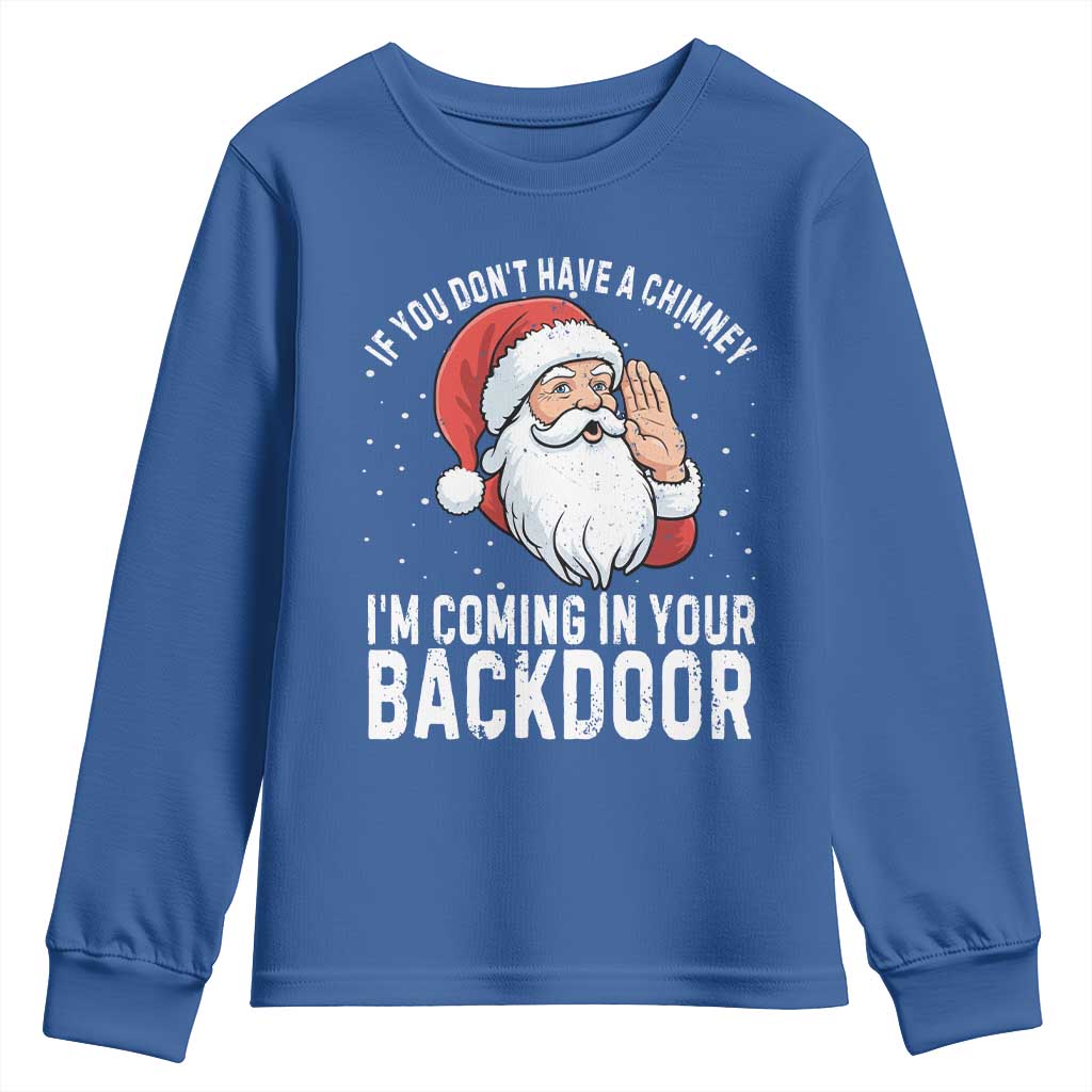 Funny Inappropriate Christmas Youth Sweatshirt Adult Humor Santa If You Dont Have A Chimney Im Coming In Your Backdoor - Wonder Print Shop