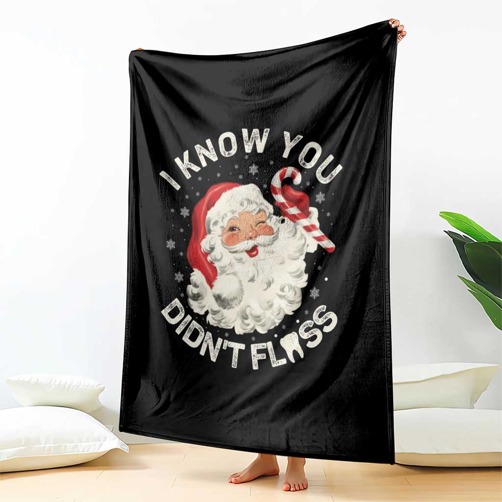 I Know You Didnt Floss Throw Blanket Funny Dentist Christmas Santa Dental Hygiene - Wonder Print Shop