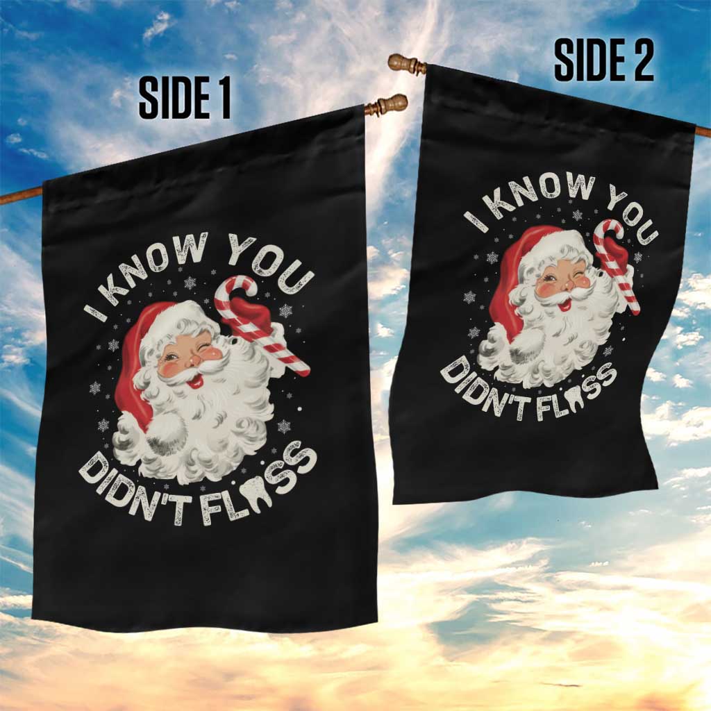 I Know You Didnt Floss Garden Flag Funny Dentist Christmas Santa Dental Hygiene - Wonder Print Shop