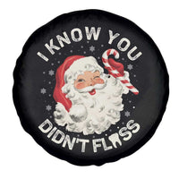 I Know You Didnt Floss Spare Tire Cover Funny Dentist Christmas Santa Dental Hygiene - Wonder Print Shop